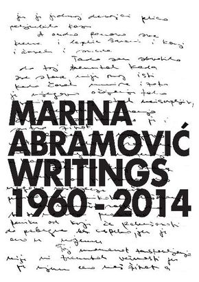 Marina Abramovic. Writings 1960 - 2014