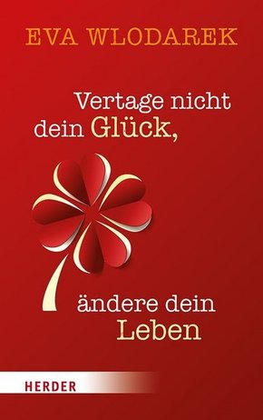 Vertage nicht dein Glück, ändere dein Leben