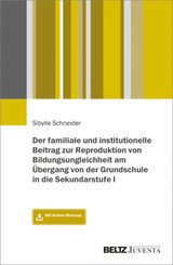 Der familiale und institutionelle Beitrag zur Reproduktion von Bildungsungleichheit am Übergang von der Grundschule in d