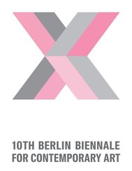 10th Berlin Biennale for Contemporary Art. 10. Berlin Biennale für zeitgenössische Kunst