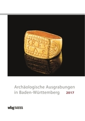 Archäologische Ausgrabungen in Baden-Württemberg 2017