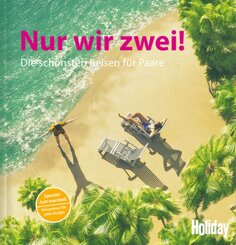 HOLIDAY Reisebuch: Nur wir zwei! Die schönsten Reisen für Paare