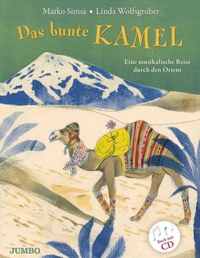 Das bunte Kamel. Eine musikalische Reise durch den Orient, m. 1 Audio-CD