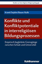 Konflikte und Konfliktpotentiale in interreligiösen Bildungsprozessen: Empirisch begleitete Grenzgänge zwischen Schule und Universität (Studien zur Interreligiösen Religionspädagogik, 3, Band 3)