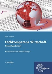 Fachkompetenz Wirtschaft - Gesamtwirtschaft: Kaufmännisches Berufskolleg II