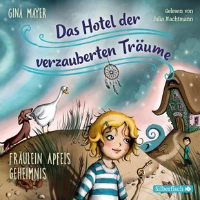 Fräulein Apfels Geheimnis (Das Hotel der verzauberten Träume 1), 2 Audio-CD
