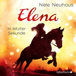 Elena 7: Elena - Ein Leben für Pferde: In letzter Sekunde, 2 Audio-CD, 2 MP3