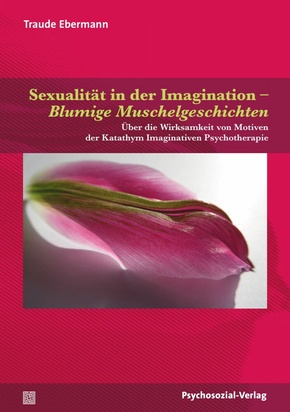 Sexualität in der Imagination - Blumige Muschelgeschichten