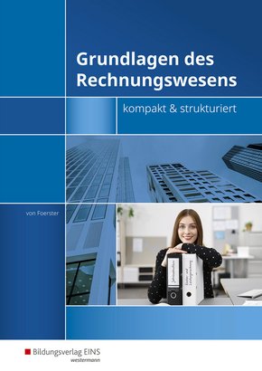 Grundlagen des Rechnungswesens - kompakt & strukturiert