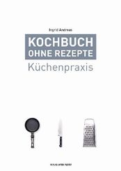 Kochbuch ohne Rezepte - Bd.1