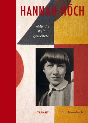 Hannah Höch "Mir die Welt geweitet"