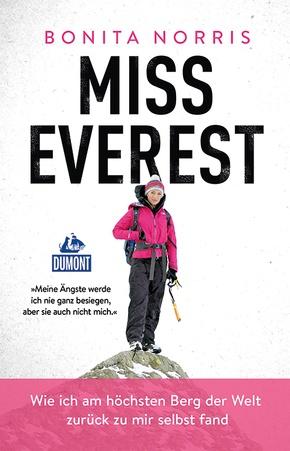 Miss Everest - Wie ich am höchsten Berg der Welt zurück zu mir selbst fand