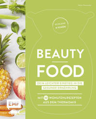 Schlank und schön - Beauty-Food: Dein leichter Einstieg in die gesunde Ernährung