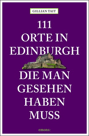 111 Orte in Edinburgh, die man gesehen haben muss