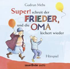 "Super", schreit der Frieder, und die Oma kichert wieder, 1 Audio-CD