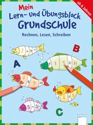 Mein Lern- und Übungsblock Grundschule: Mein Lern- und Übungsblock Grundschule - Rechnen, Lesen, Schreiben
