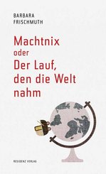 Machtnix oder Der Lauf, den die Welt nahm