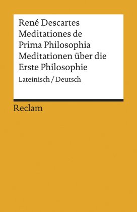 Meditationes de Prima Philosophia / Meditationen über die Erste Philosophie
