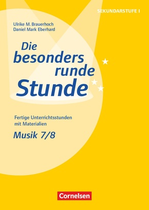 Die besonders runde Stunde - Sekundarstufe I - Fertige Unterrichtsstunden mit Materialien - Musik - Klasse 7/8