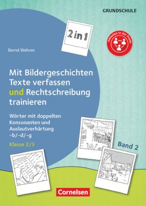 2 in 1: Mit Bildergeschichten Texte verfassen und Rechtschreibung trainieren - Band 2: Klasse 2/3, Bd.2