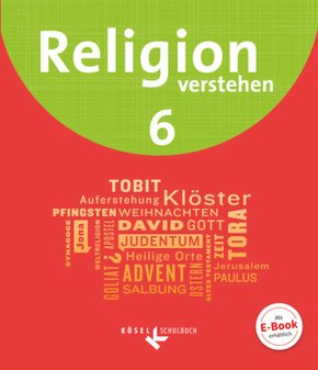 Religion verstehen - Unterrichtswerk für die katholische Religionslehre an Realschulen in Bayern - 6. Jahrgangsstufe