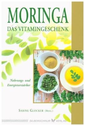 Moringa - Das Vitamingeschenk