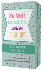 Die Welt ist sch&ouml;n, weil es dich gibt