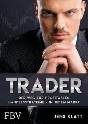 Trader - Der Weg zur profitablen Handelsstrategie - in jedem Markt