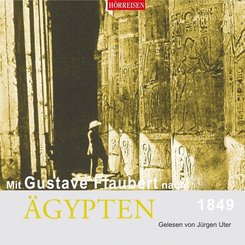 Mit Gustave Flaubert nach Ägypten, 1849, 1 Audio-CD