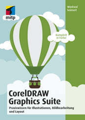 CorelDRAW Graphics Suite 2018 - Praxiswissen für Illustrationen, Bildbearbeitung und Layout
