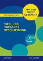 Königs Lernhilfen: Auf den Punkt gebracht: Weg- und Vorgangsbeschreibung -  5./6. Klasse