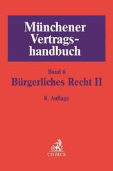 Münchener Vertragshandbuch: Münchener Vertragshandbuch  Bd. 6: Bürgerliches Recht II - Bd.2