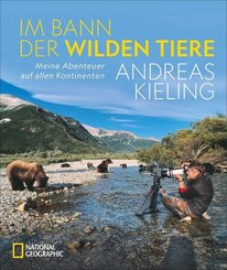 Im Bann der wilden Tiere - Meine Abenteuer auf allen Kontinenten - National Geographic