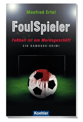 FoulSpieler - Fußball ist ein Mordsgeschäft