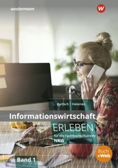 Informationswirtschaft erleben für die Fachhochschulreife Nordrhein-Westfalen - Bd.1