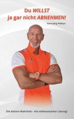 Du WILLST ja gar nicht ABNEHMEN !