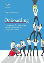 Onboarding: Erwartungen der Mitarbeiter an einen systematischen Integrationsprozess