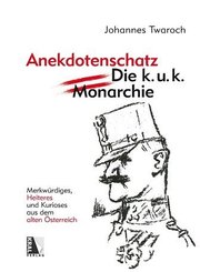 Anekdotenschatz - Die k. u. k. Monarchie