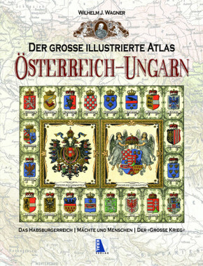 Der große illustrierte Atlas Österreich-Ungarn