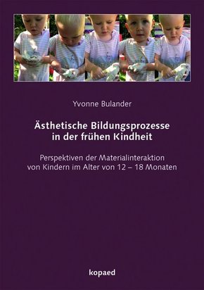 Ästhetische Bildungsprozesse in der frühen Kindheit