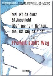 Mal ist da diese Steinschicht über meinem Herzen, mal ist sie da nicht oder Freiheit sucht Weg!