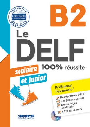 Le DELF Scolaire - Prüfungsvorbereitung - B2