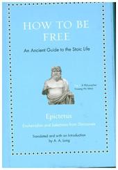 How to Be Free - An Ancient Guide to the Stoic Life