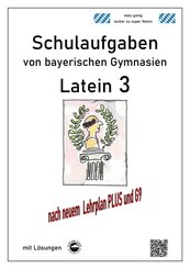 Latein 3 - Schulaufgaben (G9, LehrplanPLUS) von bayerischen Gymnasien mit Lösungen