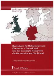 Basiswissen f&uuml;r Dolmetscher und &Uuml;bersetzer - Deutschland und das Vereinigte K&ouml;nigreich Gro&szlig;britannien und Nordirland