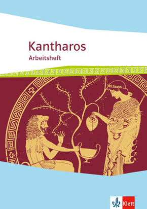 Kantharos - Arbeitsheft ab 8./9. Klasse bis incl. Universität