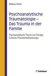 Psychoanalytische Traumatologie - Das Trauma in der Familie