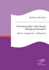 Homosexualität in den Texten Wolfgang Hernndorfs. Motive - Perspektiven - Reflexionen