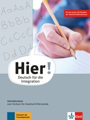 Hier! - Deutsch für die Integration: Hier! Schreibtrainer zum Vorkurs für Zweitschriftlernende