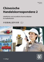 Chinesische Handelskorrespondenz - Schriftliche und mündliche Kommunikation im Außenhandel - Bd.2